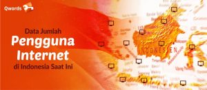 Data Jumlah Pengguna Internet di Indonesia Saat Ini - Qwords