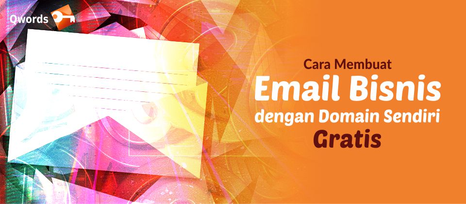 Cara Membuat Email Bisnis Dengan Domain Sendiri Gratis ...