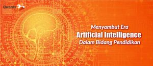 Menyambut Era Artificial Intelligence Dalam Bidang Pendidikan - Qwords