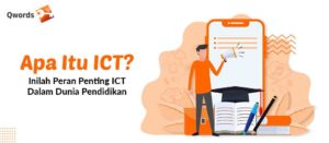 Apa Itu ICT? Inilah Peran Penting ICT Dalam Dunia Pendidikan - Qwords