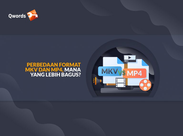 Perbedaan Format MKV dan MP4, Mana yang Lebih Bagus? Qwords